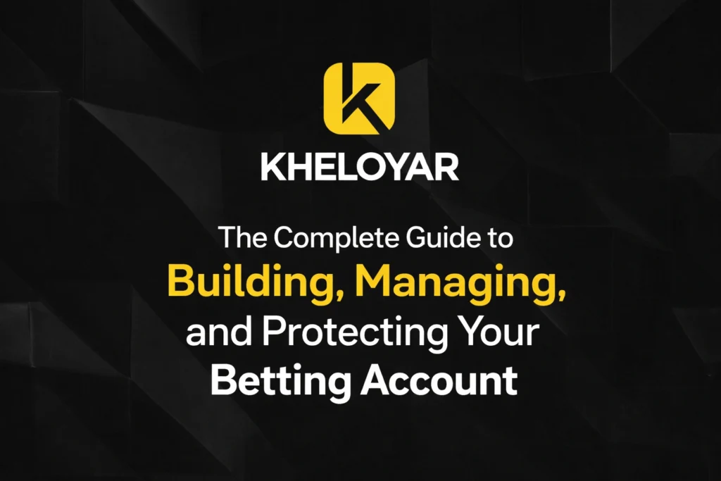 Complete guide to building, managing, and protecting your betting account with Kheloyar logo on dark background