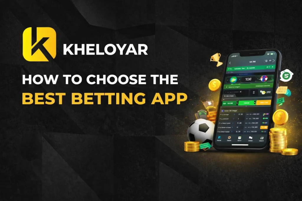 How to Choose the Best Betting App with KheloYaar Logo and Mobile Betting Interface