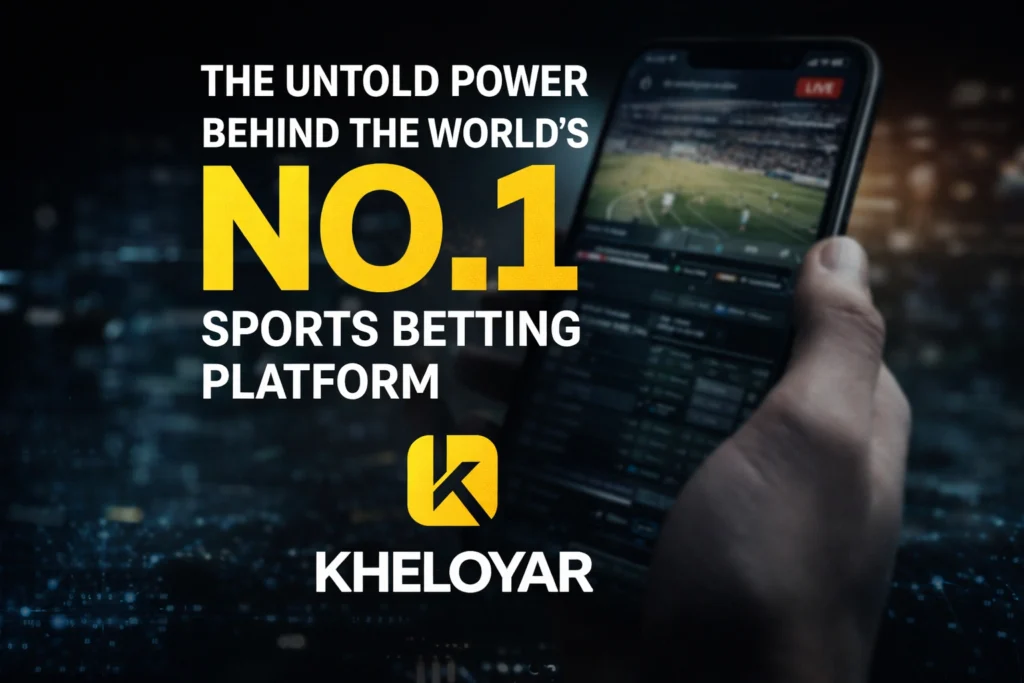 The Untold Power Behind the World’s No.1 Sports Betting Platform with Kheloyar logo and live betting mobile interface